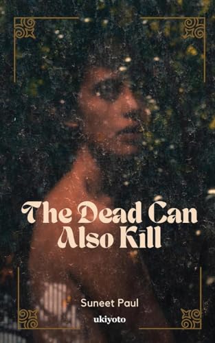 The Dead Can Also Kill von Ukiyoto Publishing
