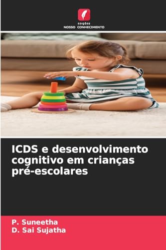 ICDS e desenvolvimento cognitivo em crianças pré-escolares von Edições Nosso Conhecimento
