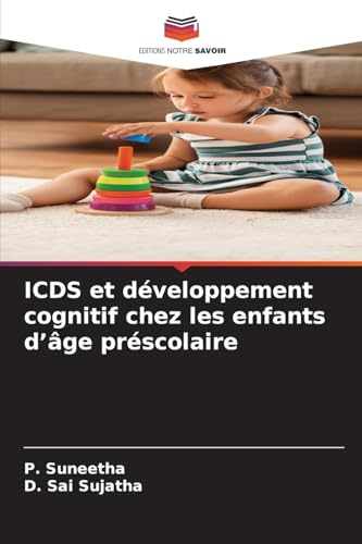 ICDS et développement cognitif chez les enfants d’âge préscolaire: DE von Editions Notre Savoir