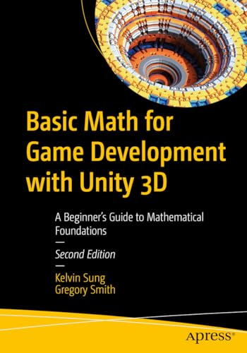 Basic Math for Game Development with Unity 3D: A Beginner's Guide to Mathematical Foundations von Apress
