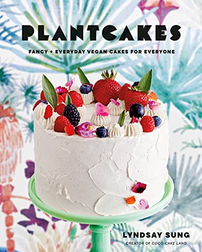 Plantcakes: Fancy + Everyday Vegan Cakes for Everyone von Appetite by Random House