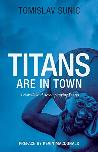 Titans are in Town: A Novella and Accompanying Essays von Arktos Media Ltd
