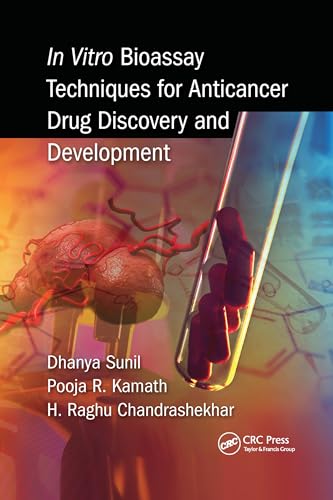 In Vitro Bioassay Techniques for Anticancer Drug Discovery and Development von CRC Press