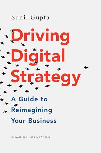 Driving Digital Strategy: A Guide to Reimagining Your Business