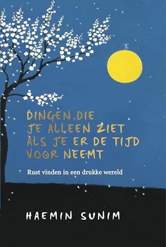 Dingen die je alleen ziet als je er de tijd voor neemt: rust vinden in een drukke wereld von Boekerij