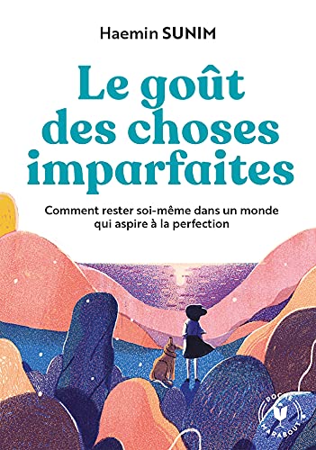 Le goût des choses imparfaites: Comment rester soi-même dans un monde qui aspire à la perfection