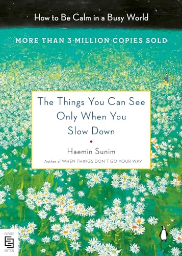 The Things You Can See Only When You Slow Down: How to Be Calm in a Busy World von Penguin Life