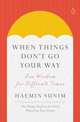 When Things Don't Go Your Way: Zen Wisdom for Difficult Times von Penguin Life