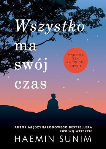 Wszystko ma swój czas Mądrość zen na trudne chwile von Znak