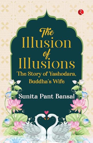 The Illusion of Illusions: The Story of Yashodhara, Buddha’s Wife von Rupa Publications India