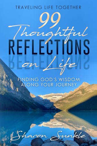 99 Thoughtful Reflections on Life: Finding God’s Wisdom Along Your Journey von Game Changer Publishing