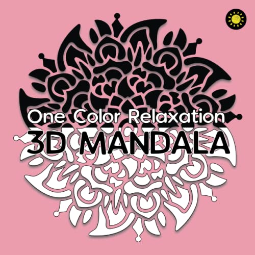 3D MANDALA One Color Relaxation: 30 Art Mandalas with 3D illusion for Coloring von Independently published