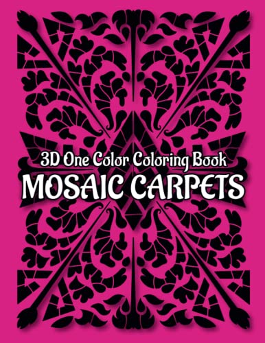 MOSAIC CARPETS One Color Coloring Book: 30 Unique Designs for Adult Relaxation and Stress Relief MOSAIC CARPETS One Color Coloring Book: 30 Unique Designs for Adult Relaxation and Stress Relief