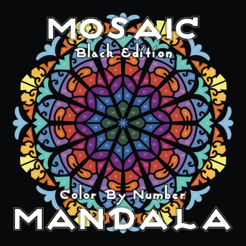 MOSAIC MANDALA Color by Number (Black Edition): 30 Mandalas on Black Backgrounds for Adults Relaxation and Stress Relief (Color by Number Coloring Books, Band 6) von Independently published