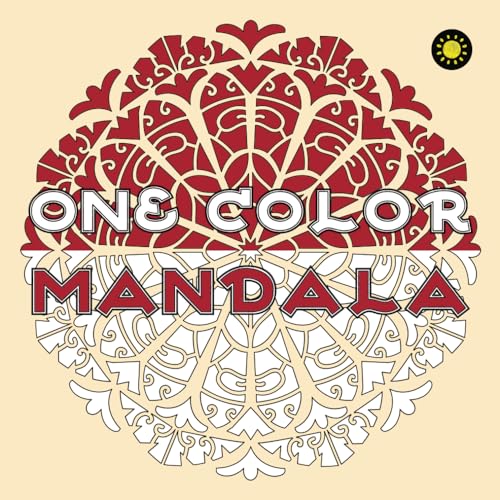 One Color MANDALA: Unique Mandala Coloring Book with just One Color to use for Adult Relaxation and Stress Relief von Independently published