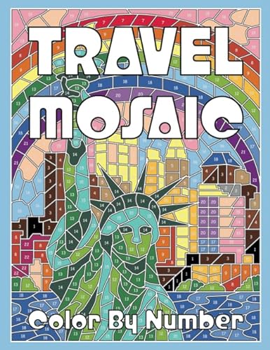 TRAVEL MOSAIC Color by Number: Activity Puzzle Coloring Book for Adults Relaxation & Stress Relief (Mosaic Coloring Books) von CreateSpace Independent Publishing Platform
