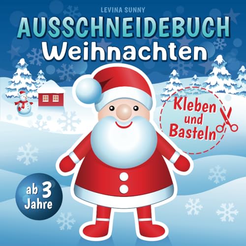 Ausschneidebuch Weihnachten ab 3 Jahre: Schneiden, Kleben und Basteln! Das Bastelbuch für Mädchen und Jungen Ausschneidebuch Weihnachten ab 3 Jahre: Schneiden, Kleben und Basteln! Das Bastelbuch für Mädchen und Jungen