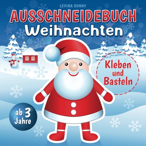 Ausschneidebuch Weihnachten ab 3 Jahre: Schneiden, Kleben und Basteln! Das Bastelbuch für Mädchen und Jungen