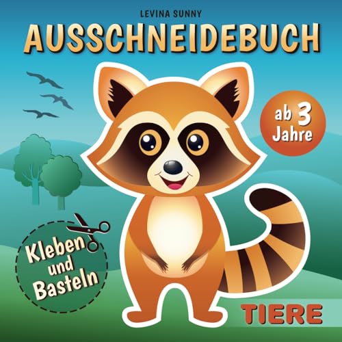 Ausschneidebuch ab 3 Jahre: Schneiden, Kleben und Basteln! Das Bastelbuch mit Tieren für Mädchen und Jungen