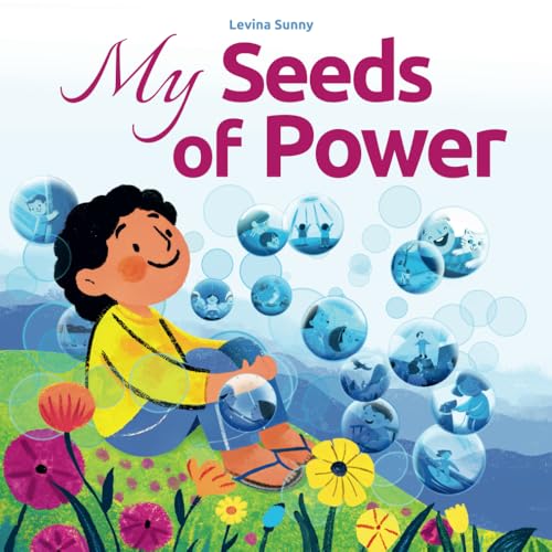 My Seeds of Power - A Children's Book About Strength, Gratitude, and the Joy of Life: A beautifully illustrated book for kids to inspire calm, resilience, and happiness von Independently published