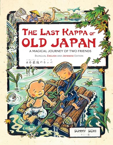 The Last Kappa of Old Japan: A Magical Journey of Two Friends: A Magical Journey of Two Friends (English-Japanese) von Tuttle Publishing