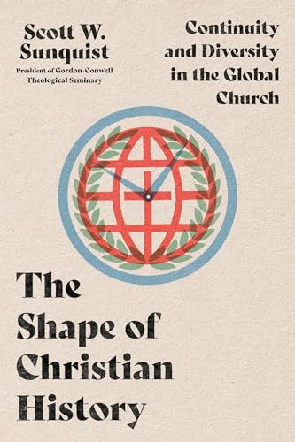 Shape of Christian History: Continuity and Diversity in the Global Church