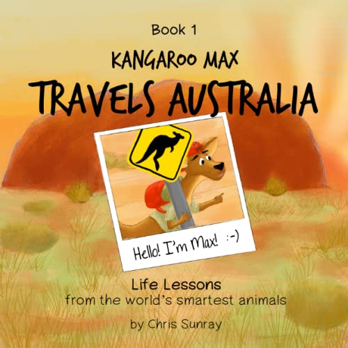 Kangaroo Max Travels Australia (Childrens Book, Toddler Book, Kids Book, Bedtime Book): Life Lessons from the World's Smartest Animals