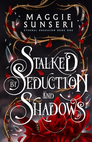 Stalked by Seduction and Shadows (Eternal Obsession, Band 1) von Heather Sunseri