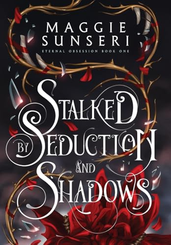 Stalked by Seduction and Shadows (Eternal Obsession, Band 1)