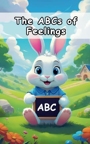 The ABCs of Feelings: A Delightful Journey Through Emotions for Kids (The Little ABCs Series, Band 1) von Independently published