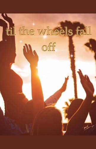 Til The Wheels Fall Off von sunshine