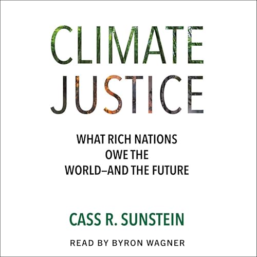 Climate Justice: What Rich Nations Owe the World and the Future Climate Justice: What Rich Nations Owe the World and the Future von Blackstone Pub