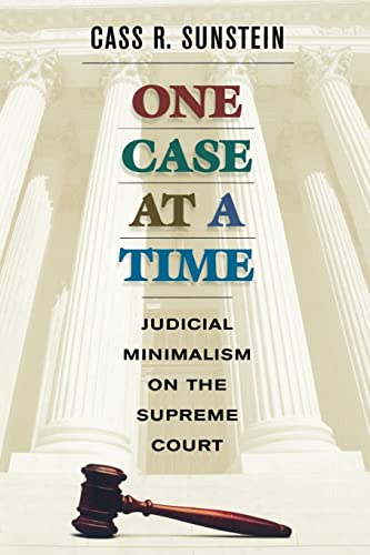 One Case at a Time: Judicial Minimalism on the Supreme Court