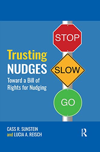 Trusting Nudges: Toward a Bill of Rights for Nudging (Routledge Advances in Behavioural Economics and Finance) von Routledge