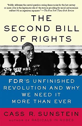 The Second Bill of Rights: FDR's Unfinished Revolution -- And Why We Need It More Than Ever