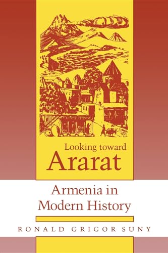 Looking Toward Ararat: Armenia in Modern History von Indiana University Press