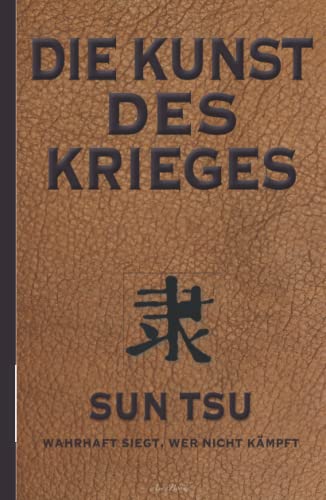 Die Kunst des Krieges: Der bedeutendste Strategie-Ratgeber aller Zeiten (Hardcover-Ausgabe) von Independently published