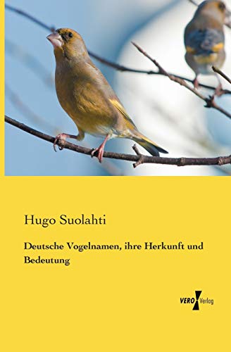 Deutsche Vogelnamen, ihre Herkunft und Bedeutung von Vero Verlag