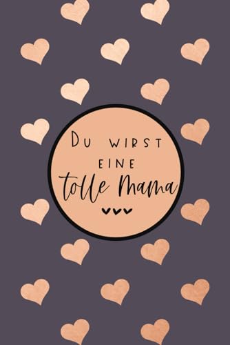 Du wirst eine tolle Mama Notizbuch rosegold Geschenk Schwangerschaft für Schwangere und werdende Mütter: 6 x 9 DIN A 5 Format | 120 Seiten | leeres Notizbuch mit Punkteraster (Dot Grid) von Independently published