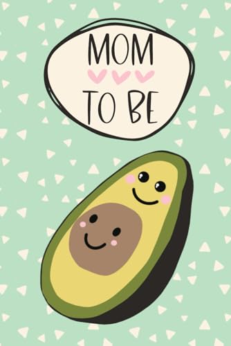 Mom to be Avocado Mama Notizbuch zum selber eintragen | Geschenk Schwangerschaft für Schwangere und werdende Mütter: 6 x 9 DIN A 5 Format | 120 Seiten | leeres Notizbuch mit Punkteraster (Dot Grid)