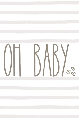 Oh Baby Notizbuch beige Tagebuch für Schwangere Geschenk Schwangerschaft werdende Mütter oder für die Mama zur Geburt: 6 x 9 DIN A 5 Format | 120 Seiten | leeres Journal mit Punkteraster (Dot Grid) von Independently published