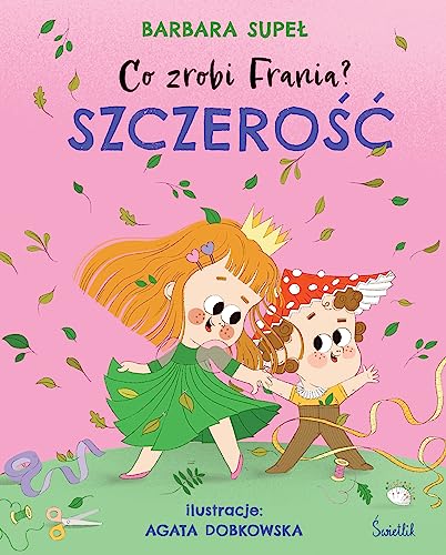 Co zrobi Frania? (6) (Szczerość Co zrobi Frania? Tom 6, Band 6) von Wydawnictwo Kobiece