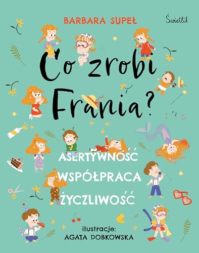 Co zrobi Frania? Asertywność. Współpraca. Życzliwość