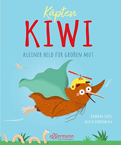Käpten Kiwi: Kleiner Held für großen Mut. Mutmach-Bilderbuch für Kinder ab 4 Jahren