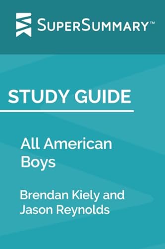 Study Guide: All American Boys by Brendan Kiely and Jason Reynolds (SuperSummary)