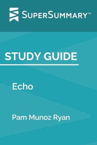 Study Guide: Echo by Pam Munoz Ryan (SuperSummary)