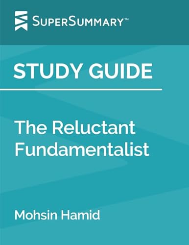 Study Guide: The Reluctant Fundamentalist by Mohsin Hamid (SuperSummary)