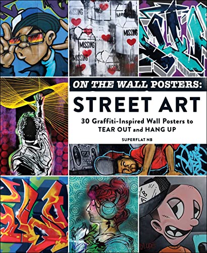 On the Wall Posters: Street Art: 30 Graffiti-Inspired Wall Posters to Tear Out and Hang Up (Home Décor Gift Series) von Adams Media