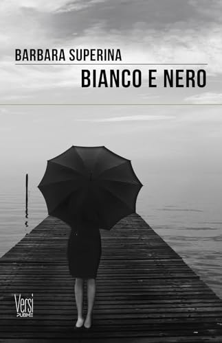 Bianco e Nero: (Collana Versi - PubMe) von PubMe