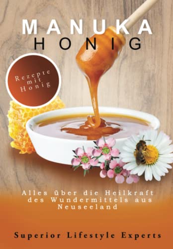 Manuka Honig: Alles über die Heilkraft des Wundermittels aus Neuseeland von Independently published